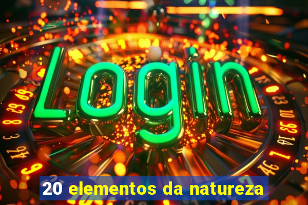 20 elementos da natureza